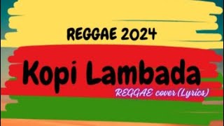 KOPI LAMBADA  REGGAE COVER Lyrics [upl. by Allys184]