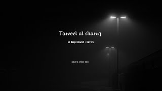 Taweel al shawq  so deep slowed  reverb l Ahmed Bukhatir [upl. by Noneek747]