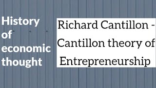 History of economic thought Richard Cantillon  Cantillon theory of Entrepreneurship [upl. by Hayward]