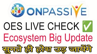 Onpassive latest update  Today Live Oes  Mr Ash Good Update Today [upl. by Jim]