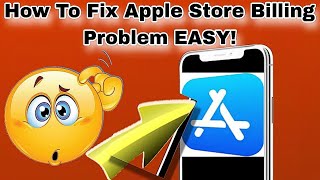 How To Fix Apple Store Billing Problem EASY [upl. by Lucilla]