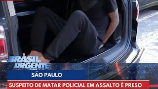 Suspeito de matar policial em assalto é preso em São Paulo  Brasil Urgente [upl. by Cattier]