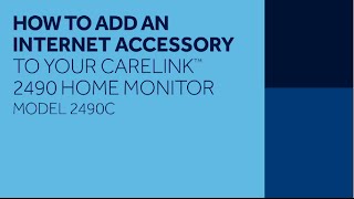 How to Add an Internet Accessory to the CareLink™ 2490 Home Monitor Model C [upl. by Doi287]