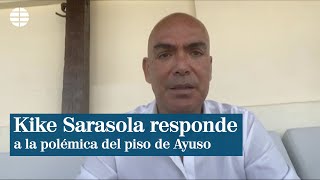 Kike Sarasola responde sobre las acusaciones del piso de Ayuso [upl. by Ytsud]