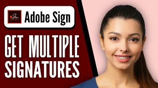 How to Get Multiple Signatures on Adobe Sign  StepbyStep Tutorial 2024 [upl. by Ottie196]