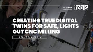 Creating true digital twins for safe lights out CNC Milling  Peel 3D amp Tebis America [upl. by Os503]