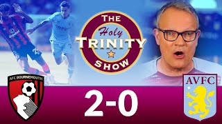 EPL  AFC Bournemouth 2 vs Aston Villa 0  The Holy Trinity Show  Episode 64 [upl. by Alyek142]