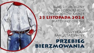 Kurs liturgiczny 23 listopada 2024  Przebieg bierzmowania [upl. by Annatnas845]