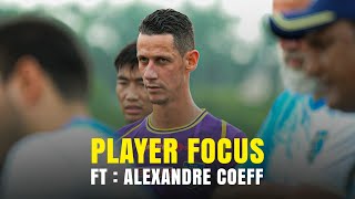 Player Focus feat Alexandre Coeff  Kerala Blasters  KBFC TV  2024 [upl. by Mccallion818]