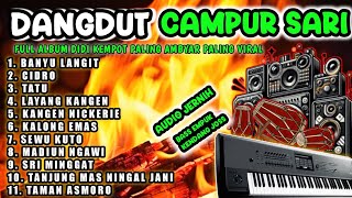 DANGDUT CAMPUR SARI PALING AMBYAR TERBARU 2024  ALBUM DIDI KEMPOT FULL BASS PALING POPULER [upl. by Nalid343]