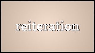 Reiteration Meaning [upl. by Aydin]