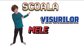 Scoala Visurilor Mele [upl. by Aroved]