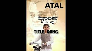 Atal serial title song  Surya sa atal full song  story based on Atal bihari vajpayee  And TV show [upl. by Llenrev]