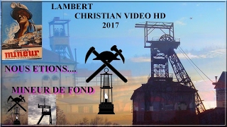 Nous Etions MINEUR DE FOND LAMBERT CHRISTIAN VIDEO HD 2017 [upl. by Massab]