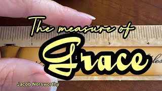 The Measure of Grace by Jacob Norsworthy [upl. by Kanal]