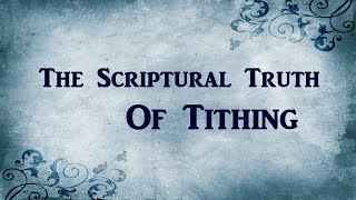 The Scriptural Truth Of Tithing [upl. by Dane]