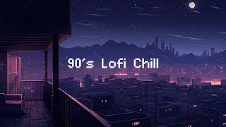 90s Lofi Chill 🌃 Lofi Hip Hop Beats to Chill at Night 2 AM  Beats To Relax Chill Study [upl. by Arahsit]