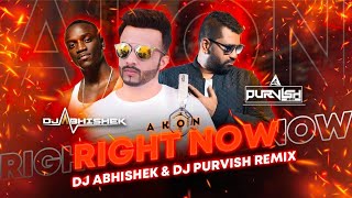 Right Now Na Na Na  DJ Purvish × DJ Abhishek Remix  Akon 2022 [upl. by Eyak468]