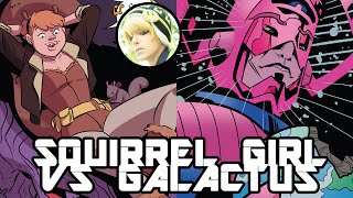 SQUIRREL GIRL VS GALACTUS [upl. by Annairam]