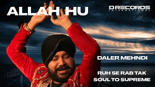 Allah Hu by Daler Mehndi  Soul To Supreme  Eid 2023  DRecords [upl. by Ola165]