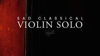 Sad Classical Violin Solo [upl. by Notxarb]