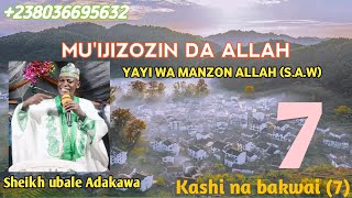 Kissar irin Muujizar Annabi SaW kashi na bakwai 7 tare Sheikh Ubale Adakawa [upl. by Ahsienar807]