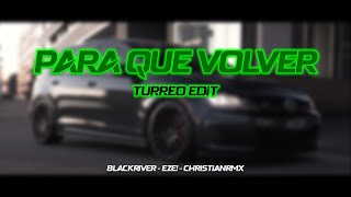 Para Que Volver Turreo Edit  Blackriver Ft EZE CHRISTIANRMX [upl. by Kred]