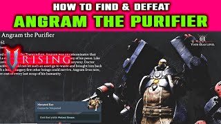 V Rising How to Find amp Defeat ANGRAM THE PURIFIER BOSS  Unlock Mutated Rat amp Armor [upl. by Dittman893]