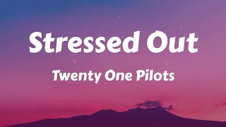 Twenty One Pilots  Stressed Out Lyrics [upl. by Stefano]