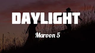 Maroon 5  Daylight Lyrics [upl. by Lajib28]