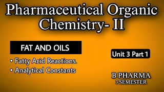 FAT AND OILS COMPLETE  FATTY ACID REACTION  ANALYTICAL CONSTANT  U3  POC 2  B PHARMA [upl. by Iclek35]