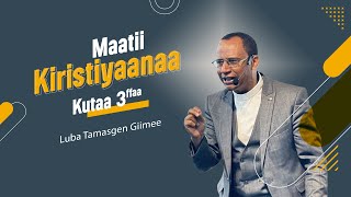 Maatii Kiristiyaanaa Kutaa 3ffaa  Luba Tamasgen Giimee [upl. by Eddi101]