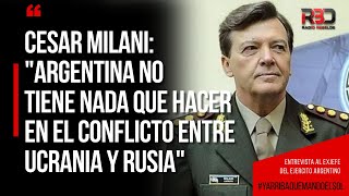 Cesar Milani quotArgentina no tiene nada que hacer en el conflicto entre Ucrania y Rusiaquot [upl. by Ahsier369]