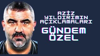 AZİZ YILDIRIMIN AÇIKLAMALARI  GÜNDEM ÖZEL [upl. by Charline]