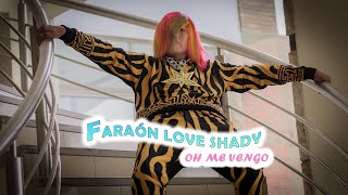 Oh me vengo  Faraón Love Shady Video Oficial [upl. by Bonucci]