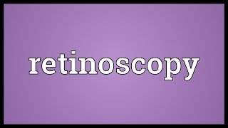 Retinoscopy Meaning [upl. by Notsnarc]