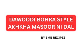 Dawoodi Bohra StyleAkha Masoor Ni Daal  SMB Recipes recipeshare [upl. by Lavotsirc]