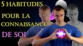 5 Habitudes pour décupler la Connaissance de Soi [upl. by Dev88]