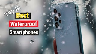 Top 10 Best Waterproof Smartphones Of 2023 [upl. by Thgirw]