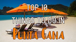 Top 10 Things To Do In Punta Cana Dominican Republic [upl. by Dimo]