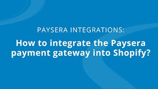 How to integrate the Paysera payment gateway into Shopify [upl. by Oiraved]