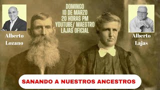 COMO SANAR NUESTROS ANCESTROS con Alberto Lozano y Alberto Lajas [upl. by Ecneralc328]