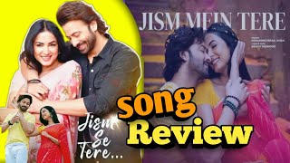 Jism mein tere song review Dard🔥Shakib khan  Sonal Chouhan  Dard  Song review Cine update [upl. by Akitahs]