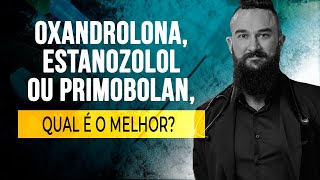 OXANDROLONA ESTANOZOLOL OU PRIMOBOLAN QUAL O MELHOR  Com Dr Marcos Staak [upl. by Neret]