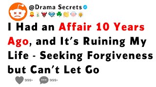 I Had an Affair 10 Years Ago and Its Ruining My Life  Seeking Forgiveness but Cant Let Go [upl. by Enaud]