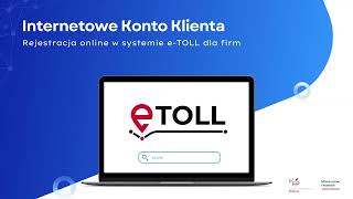 Internetowe Konto Klienta ‐ rejestracja online w systemie eTOLL dla firm [upl. by Erodaeht]