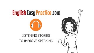 English Easy Practice  Short Stories For Listening amp Speaking [upl. by Hteik]