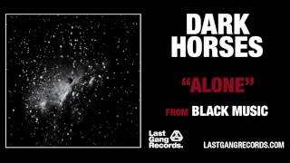 Dark Horses  Alone [upl. by Aelak130]