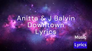 Anitta amp J Balvin  Downtown lyrics [upl. by Faubert]