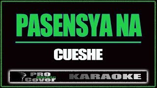 Pasensya na  CUESHE KARAOKE [upl. by Sybila]